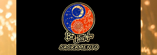 Be Here Now Sacramento
